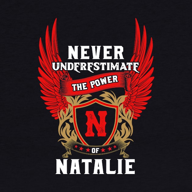 Never Underestimate The Power Natalie - Natalie First Name Tshirt Funny Gifts by dmitriytewzir